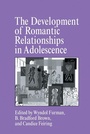 Cover: The Development of Romantic Relationships in Adolescence - Cambridge University Press