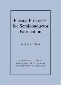 Enlarge image Cover: Plasma Processes for Semiconductor Fabrication - Cambridge University Press