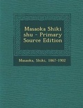 Cover: Masaoka Shiki Shu - Primary Source Edition - Nabu Press