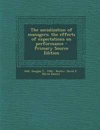 Enlarge image Cover: The Socialization of Managers; The Effects of Expectations on Performance - Nabu Press