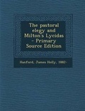 Cover: The Pastoral Elegy and Milton's Lycidas - Nabu Press