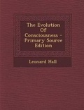 Cover: The Evolution of Consciousness - Primary Source Edition - Nabu Press