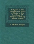 Cover: Religion in the Struggle for Power a Study in the Sociology of Religion - Primary Source Edition - Nabu Press