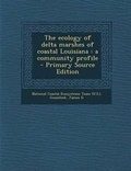 Cover: The Ecology of Delta Marshes of Coastal Louisiana - Nabu Press