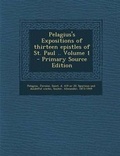 Cover: Pelagius's Expositions of Thirteen Epistles of St. Paul .. Volume 1 - Nabu Press