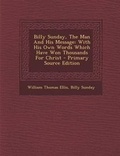 Cover: Billy Sunday, the Man and His Message - Nabu Press