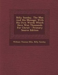 Enlarge image Cover: Billy Sunday, the Man and His Message - Nabu Press