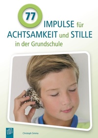 Abbildung von: 77 Impulse für Achtsamkeit und Stille in der Grundschule - Verlag an der Ruhr