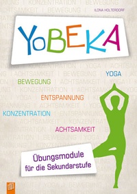 Abbildung von: YoBEKA - Yoga, Bewegung, Entspannung, Konzentration, Achtsamkeit - Verlag an der Ruhr