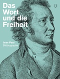Cover: Das Wort und die Freiheit. Jean Paul-Bildbiografie - NIMBUS. Kunst und B&uuml;cher AG