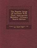 Cover: The Popular Songs of Scotland with Their Appropriate Melodies - Nabu Press
