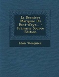 Cover: La Derniere Marquise Du Pont-D'Oye... - Nabu Press