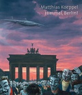 Cover: Matthias Koeppel: Himmel, Berlin! - Nicolai Verlag