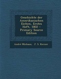 Cover: Geschichte Der Amerikanischen Eichen, Erstes Heft, 1802 - Primary Source Edition - Nabu Press
