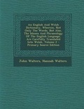 Cover: An English and Welsh Dictionary, Wherein, Not Only the Words, But Also, the Idioms and Phraseology of the English Language, Are Carefully Translated - Nabu Press