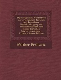 Abbildung von: Etymologisches Worterbuch Der Griechischen Sprache, Mit Besonderer Berucksichtigung Des Neuhochdeutschen Und Einem Deutschen Worterverzeichnis - Nabu Press