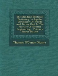 Enlarge image Cover: The Standard Electrical Dictionary - Nabu Press