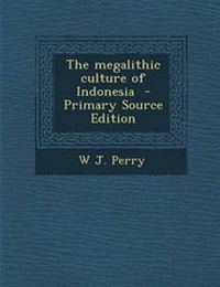 Enlarge image Cover: The Megalithic Culture of Indonesia - Primary Source Edition - Nabu Press