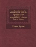 Cover: An Introduction to the Study of Practical Histology - Nabu Press