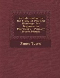 Enlarge image Cover: An Introduction to the Study of Practical Histology - Nabu Press