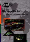 Cover: Die Kugelfische des S&uuml;ss- und Brackwassers - A.C.S.
