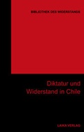 Cover: Diktatur und Widerstand in Chile - LAIKA