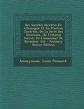 Cover: Des Societes Secretes En Allemagne Et En D'Autres Contrees, de La Secte Des Illumines, Du Tribunal Secret, de L'Assassinat de Kotzebue, Etc - Primary - Nabu Press