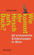 Cover: Wie kommt der Hirsch aufs Dach? - Metroverlag