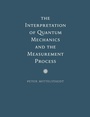 Cover: The Interpretation of Quantum Mechanics and the Measurement Process - Cambridge University Press