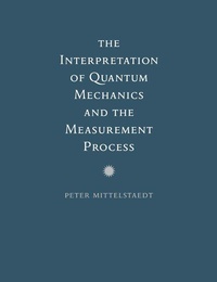 Enlarge image Cover: The Interpretation of Quantum Mechanics and the Measurement Process - Cambridge University Press