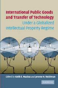 Enlarge image Cover: International Public Goods and Transfer of Technology Under a Globalized Intellectual Property Regime - Cambridge University Press