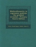 Cover: Multicollinearity in Regression Analysis; The Problem Revisited - Primary Source Edition - Nabu Press