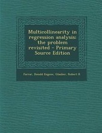 Enlarge image Cover: Multicollinearity in Regression Analysis; The Problem Revisited - Primary Source Edition - Nabu Press