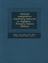 Enlarge image Cover: Optimal Competitive Marketing Behavior in Oligopoly - Primary Source Edition - Nabu Press