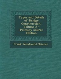 Abbildung von: Types and Details of Bridge Construction, Volume 2 - Primary Source Edition - Nabu Press