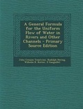 Cover: A General Formula for the Uniform Flow of Water in Rivers and Other Channels - Primary Source Edition - Nabu Press