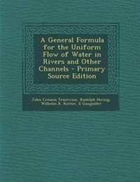 Enlarge image Cover: A General Formula for the Uniform Flow of Water in Rivers and Other Channels - Primary Source Edition - Nabu Press