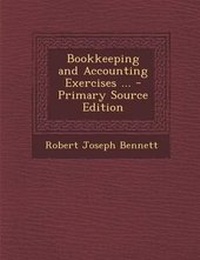 Enlarge image Cover: Bookkeeping and Accounting Exercises ... - Primary Source Edition - Nabu Press