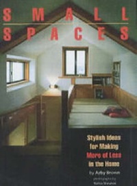 Enlarge image Cover: Small Spaces: Stylish Ideas for Making More of Less in the Home - Kodansha International Ltd