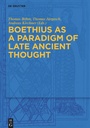 Cover: Boethius as a Paradigm of Late Ancient Thought - De Gruyter