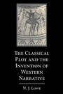 Cover: The Classical Plot and the Invention of Western Narrative - Cambridge University Press