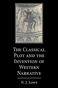Enlarge image Cover: The Classical Plot and the Invention of Western Narrative - Cambridge University Press