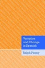 Cover: Variation and Change in Spanish - Cambridge University Press