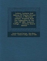 Enlarge image Cover: Letters, Lectures and Address of Charles Edward Garman - Nabu Press