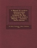 Cover: A Manual of Archive Administration Including the Problems of War Archives and Archive Making... - Primary Source Edition - Nabu Press
