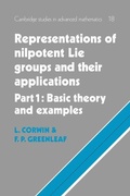 Cover: Representations of Nilpotent Lie Groups and their Applications: Volume 1, Part 1, Basic Theory and Examples - Cambridge University Press