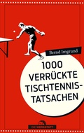 Cover: 1000 verr&uuml;ckte Tischtennis-Tatsachen - Die Werkstatt
