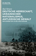 Cover: Deutsche Herrschaft, ukrainischer Nationalismus, antij&uuml;dische Gewalt - De Gruyter Oldenbourg