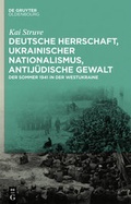 Cover: Deutsche Herrschaft, ukrainischer Nationalismus, antij&uuml;dische Gewalt - De Gruyter Oldenbourg