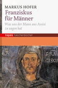 Cover: Franziskus f&uuml;r M&auml;nner - Topos plus